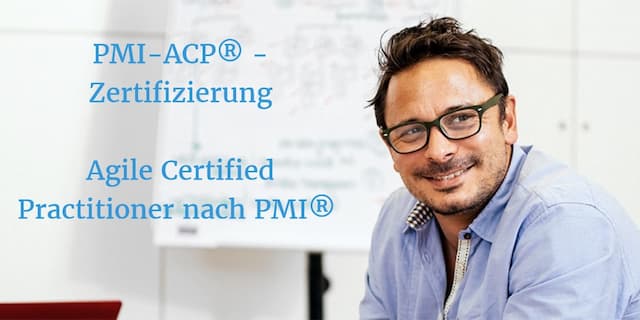 PMI-ACP: Zertifizierung zum Agile Certified Practitioner